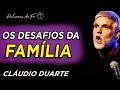 Cláudio Duarte - Os desafios da FAMÍLIA  | Palavras de Fé