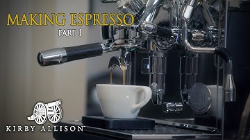 How To Make The Best Cup Of Espresso - part 1 | Kirby Allison