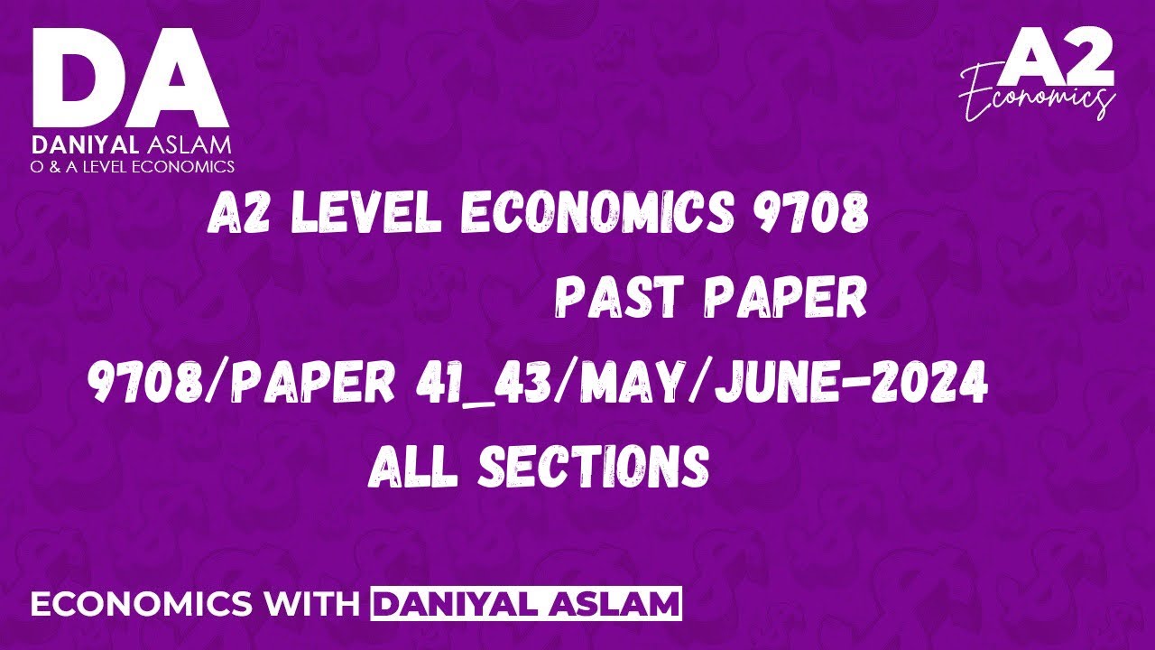 A2 Economics 9708 May/June 2024 Paper 41/43 (Detailed Solution)
