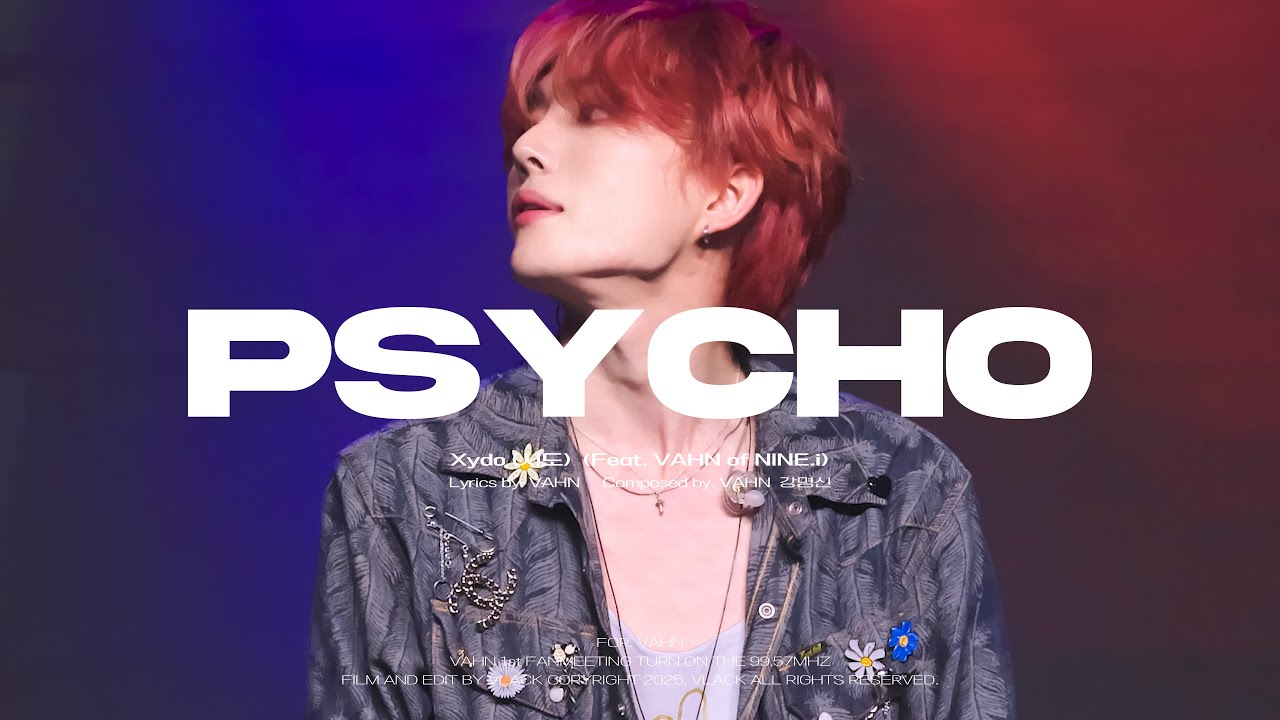 [4K] 250518 반 VAHN 'PSYCHO' Original song by. Xydo (시도) (Feat. VAHN) 직캠 | VAHN 1st FANMEETING