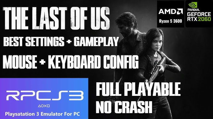 How to Play The Last of Us on RPCS3 - New Patches, Settings, and  Performance 