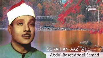 Surah An-Nazi`at . Abdul Basset Abdul Samad - سورة النازعات