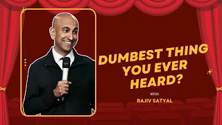 Dumbest Thing You Ever Heard | Rajiv Satyal Standup Comedy