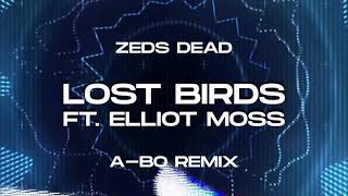 Zeds Dead - lost birds ft. Elliot Moss (A-BO Remix)