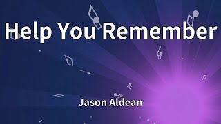 Jason Aldean - Help You Remember (Lyrics)