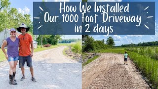 how to lay a gravel driveway | how we built our 1000 foot gravel driveway in 2 days | diy driveway