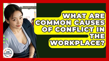 What Are Common Causes Of Conflict In The Workplace? - Job Success Network