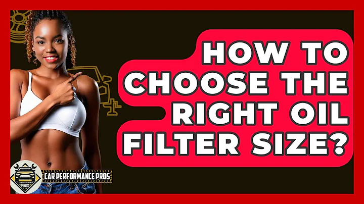 How To Choose The Right Oil Filter Size? - Car Performance Pros