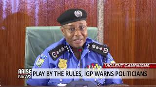PLAY BY THE RULES, IGP WARNS POLITICIANS