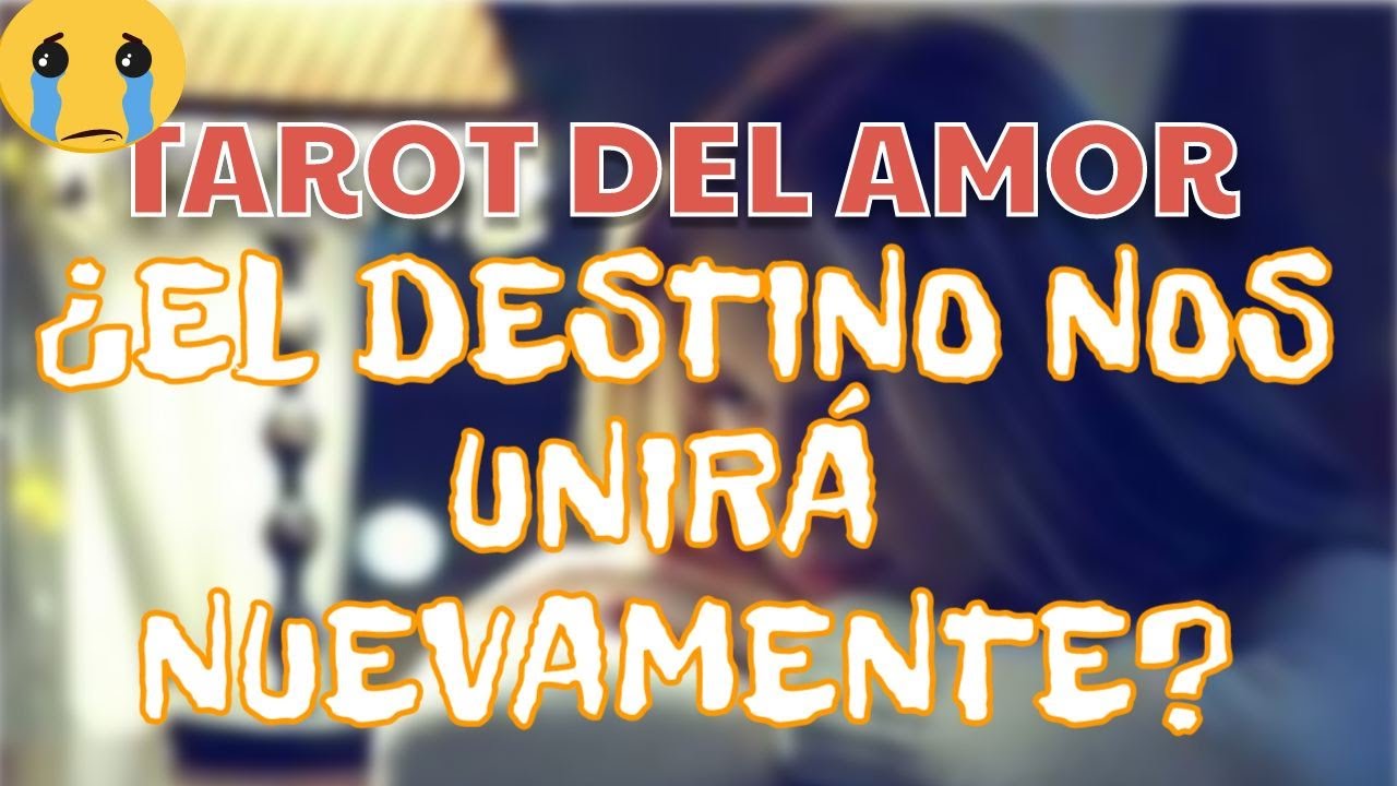 ¿El destino nos unirá nuevamente? Tarot interactivo del amor gratis ...