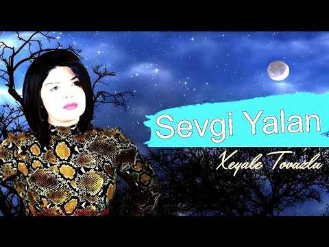 Xeyale Tovuzlu - Sevgi Yalan - Dunya Yalan - 2023 Klip