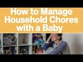 How to Manage Household Chores with A Baby