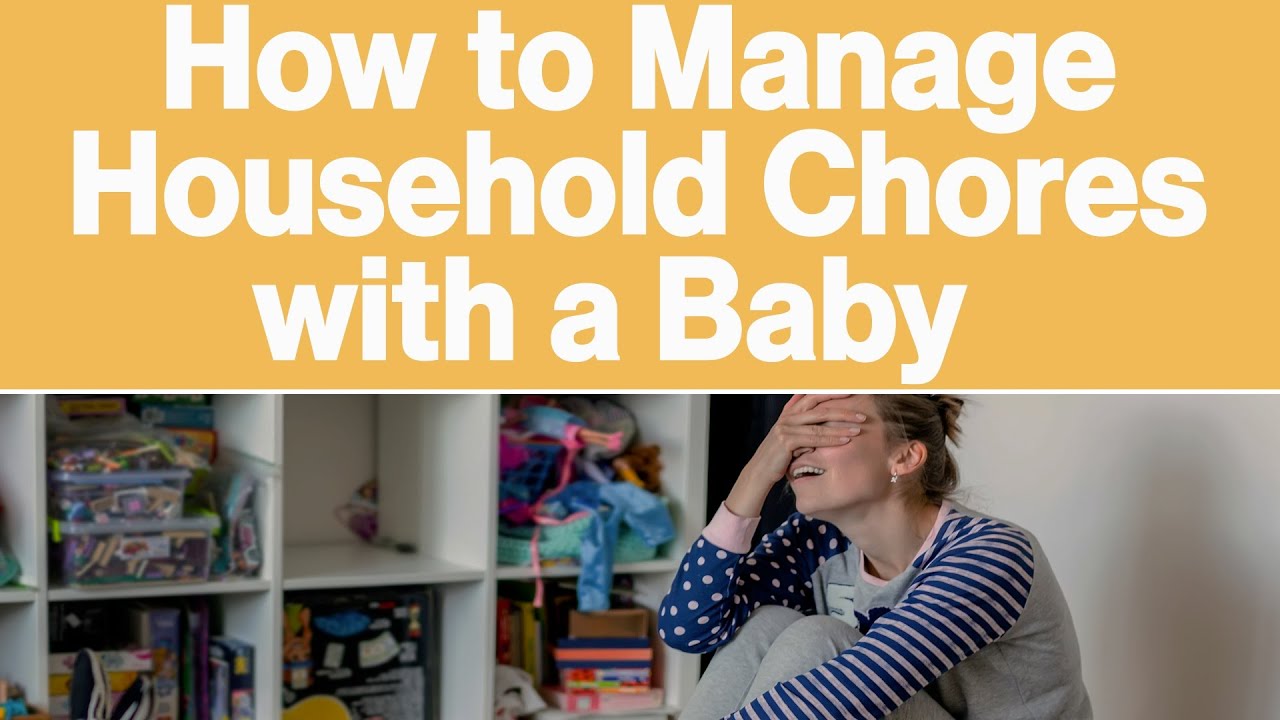 how-to-manage-household-chores-with-a-baby-youtube