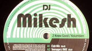 Dj Mikesh - 2 Know Good (Teenagerz Rmx) (2007)