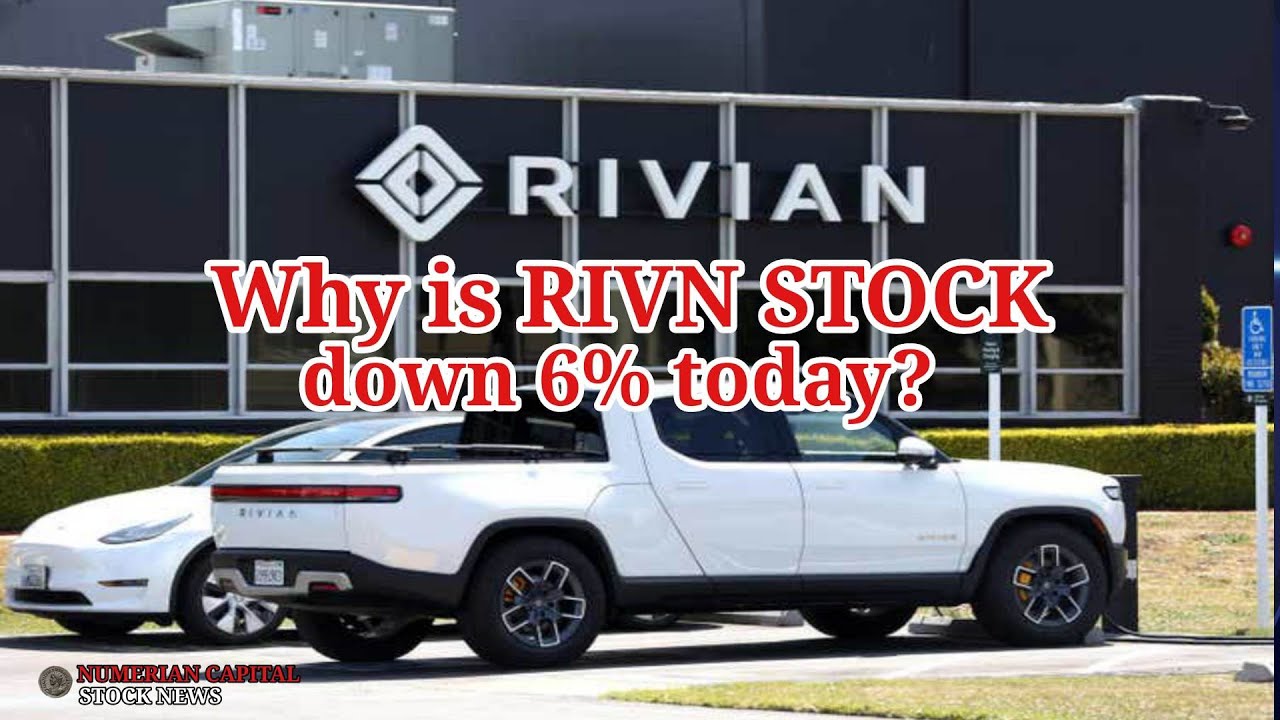 Why Is Rivian (RIVN) Stock Down 6 Today? YouTube