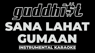 Sana Lahat Gumaan -- Guddhist [ Karaoke Instrumental ]