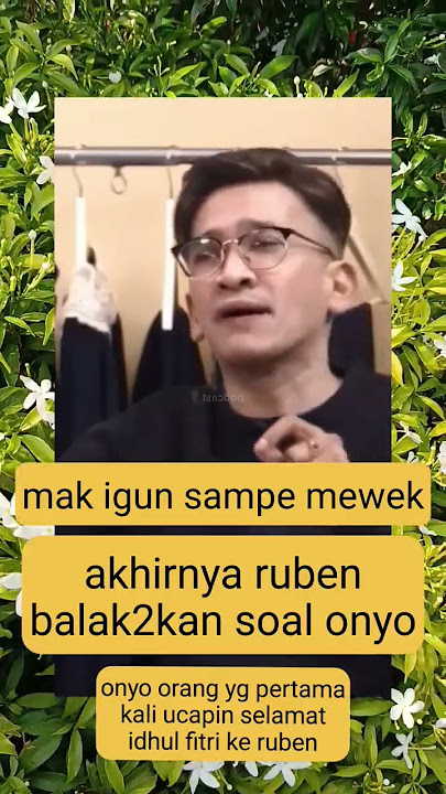ruben bongkar fakta soal onyo. mak igun sampe mewek #ivangunawan #rubenonsu #betrandpeto