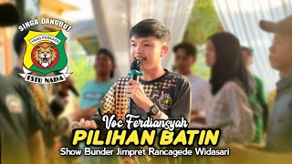 PILIHAN BATIN • FERDIANSYAH • ESTU NADA JAYA • Show Bunder Jimpret Rancagede Widasari