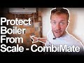 COMBI BOILER SCALE PROTECTION - CombiMate Review