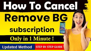 How to cancel subscription on Remove BG | Cancel Remove BG subscription [ New Method ]