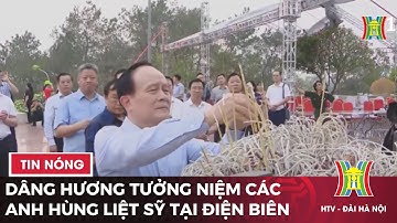 Dâng hương tưởng niệm các anh hùng liệt sỹ tại Điện Biên | Tin tức mới nhất hôm nay