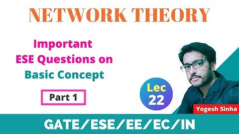 Lec 22 Important ESE Questions on Basic Concept | Part 1 | Network Theory