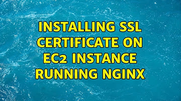 Installing SSL Certificate on EC2 Instance running Nginx