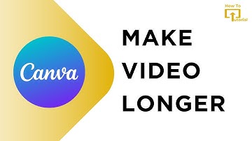 How to Make Video Longer in Canva? Edit Video Length in Canva
