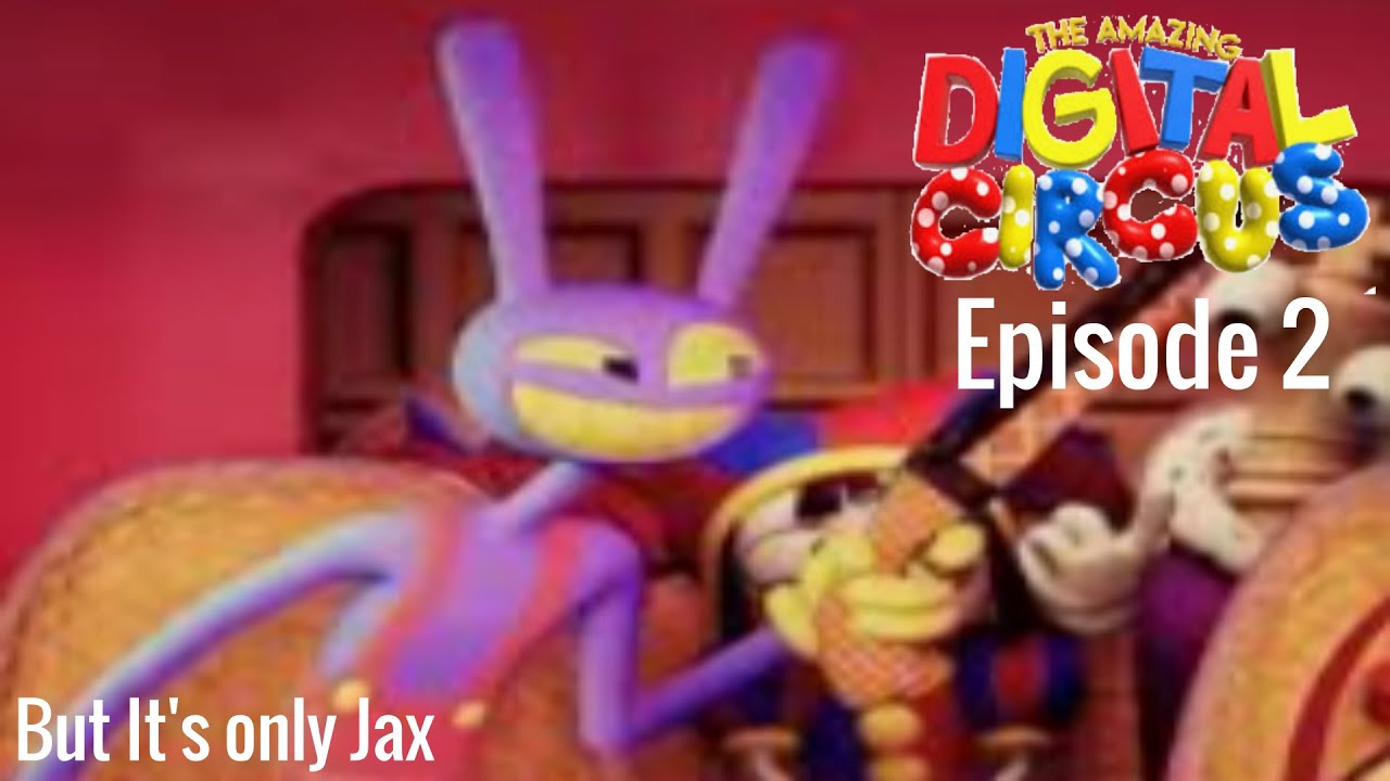 Amazing Digital Circus but only Jax Ep 2 - YouTube