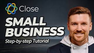 How to Set Up Close CRM for Small Business | Step-By-Step Tutorial