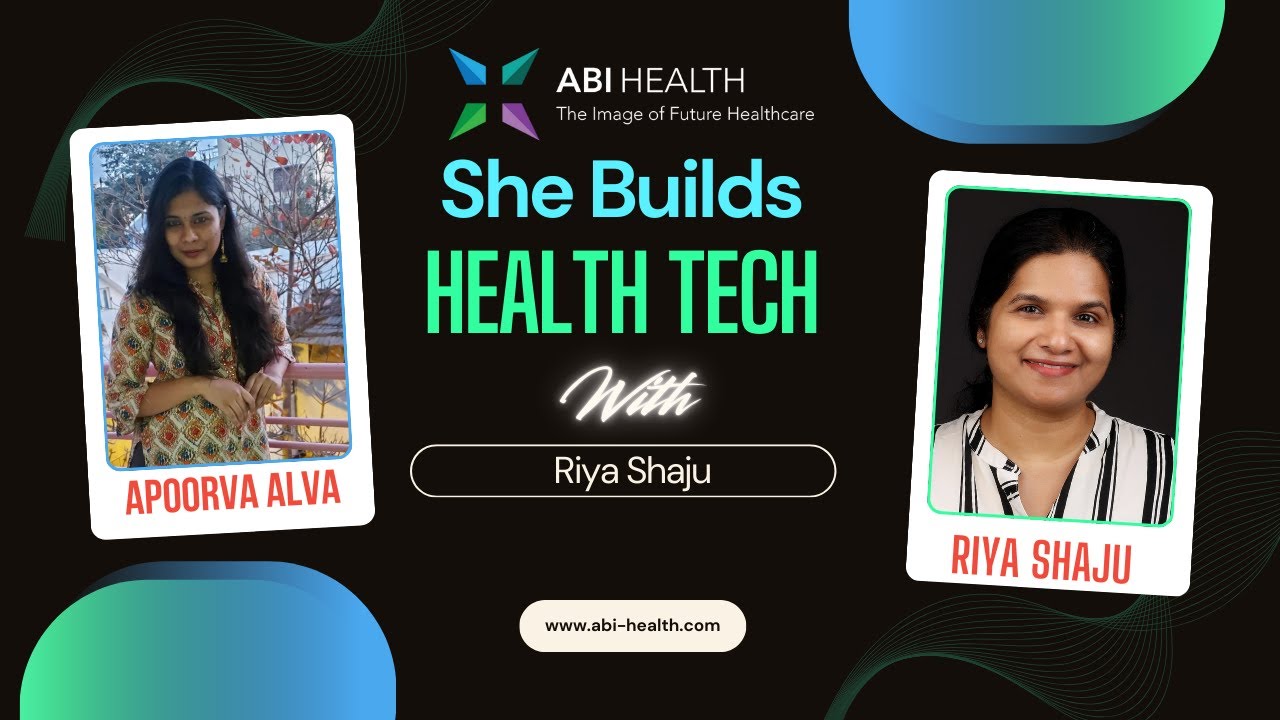 Women in Health Tech: Riya Shaju on Leadership, AI, and Breaking Barriers | ABI Health