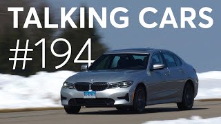 2019 BMW 3 Series First Impressions; Making Sense of Tesla's News Cycle | Talking Cars #194