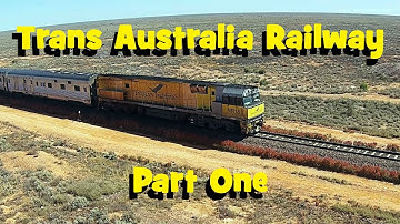 THE NULLARBOR - TRANS AUSTRALIAN RAILWAY PART ONE