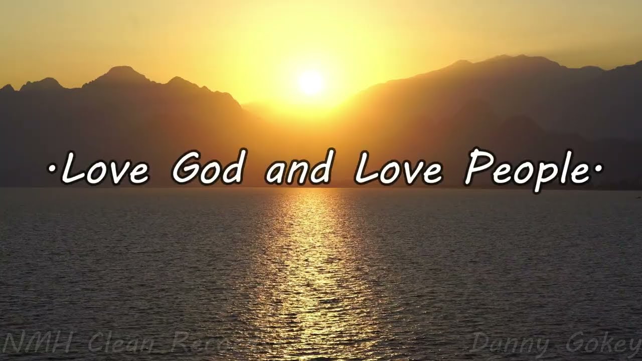 Love God, Love People - Danny Gokey Lyric Video | NMH Clean Records