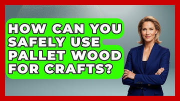 How Can You Safely Use Pallet Wood for Crafts? | The Upcycle Lab
