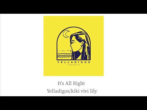 It's All Right -Yelladigos/kiki vivi lily "一切都是最好的安排"［中文翻譯 | 中日歌詞 | lyrics video]
