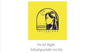 Video thumbnail of "It's All Right -Yelladigos/kiki vivi lily "一切都是最好的安排"［中文翻譯 | 中日歌詞 | lyrics video]"
