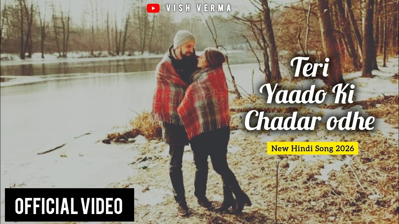 Teri Yaado Ki Chadar Odhe | Hindi Romantic Song 2026 | New Hindi Song 2026 | Lyrics Hindi Song Video