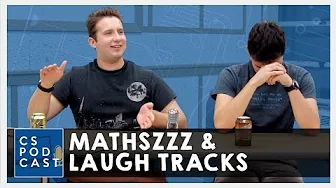 Mathszzz & Laugh Tracks  // The CS Podcast - EP 2