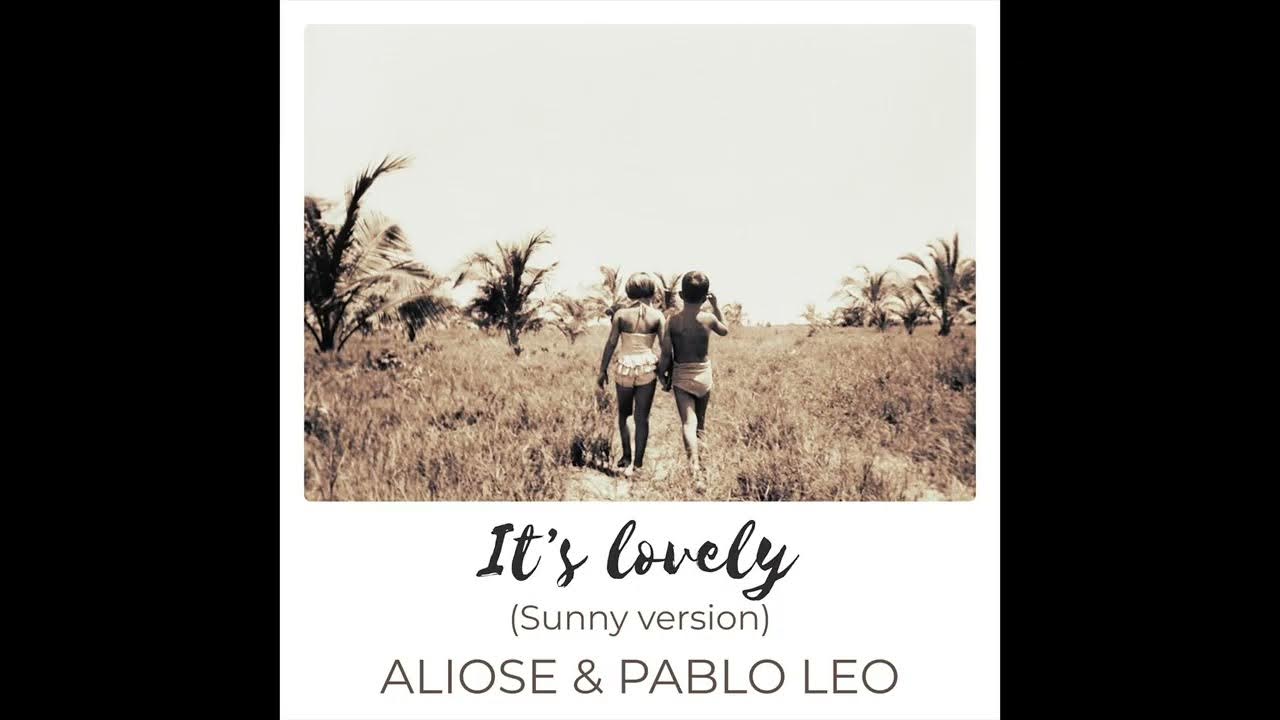 Aliose - It's Lovely (Pablo Leo Remix) Aliose - It's Lovely (Pablo Leo Remix)