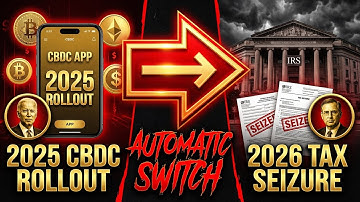 2025 CBDC Rollout → 2026 Automatic Tax Seizure Switch
