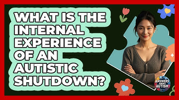 What Is The Internal Experience Of An Autistic Shutdown? - Answers About Autism