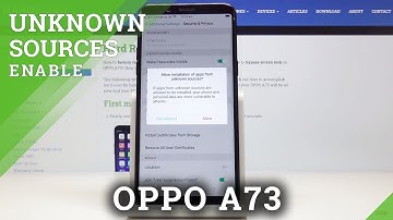 How to Enable Unknown Sources in OPPO A73 – Allow App Installation