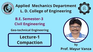Lecture 1 | Sem 3 | Compaction | Geo-technical Engineering by Prof. M G Vanza