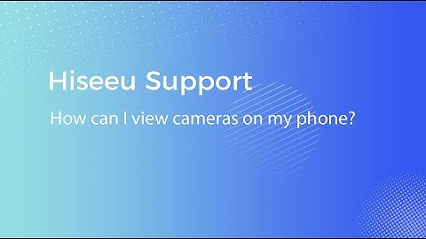 how can i view cameras on my phone