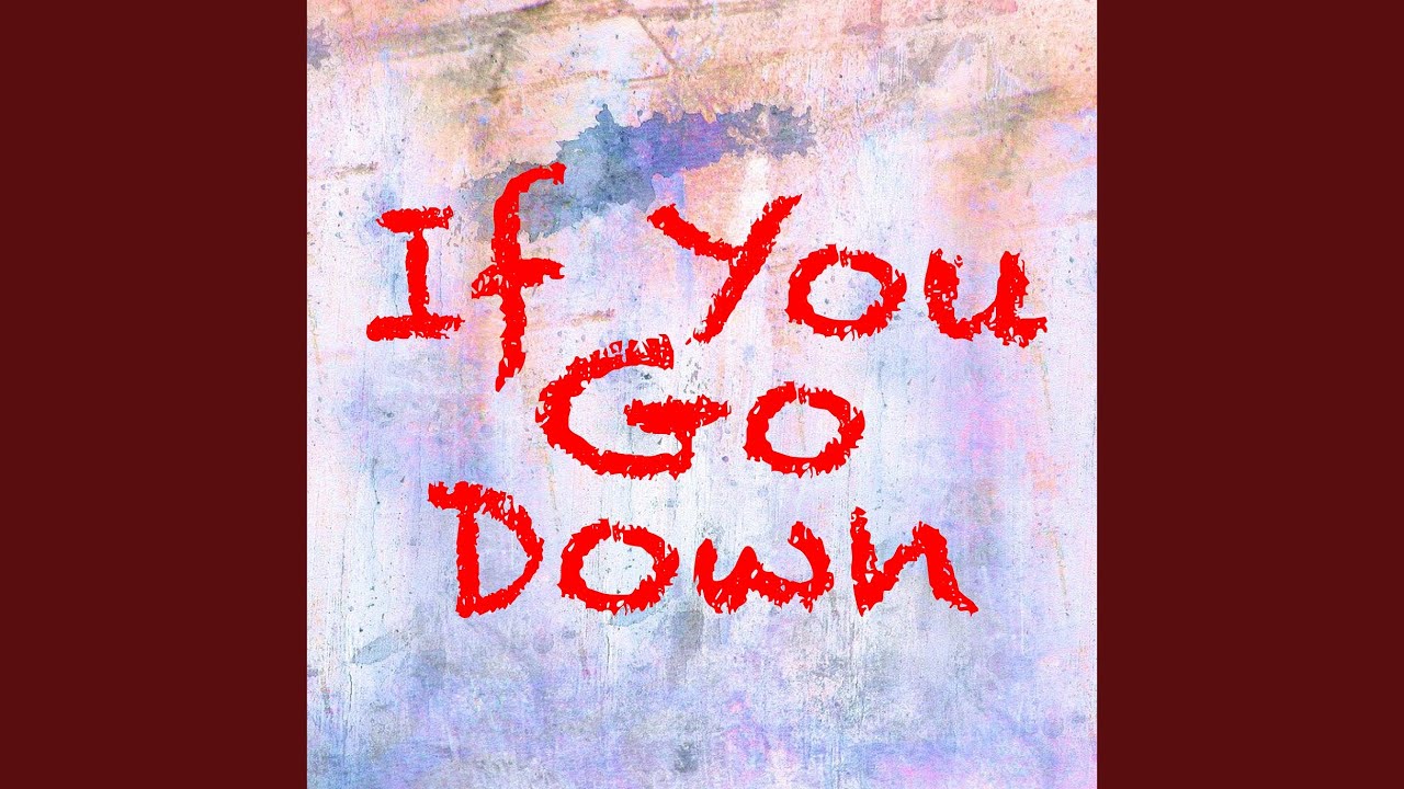 If You Go Down
