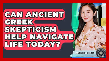 Can Ancient Greek Skepticism Help Navigate Life Today? - Learn About Atheism