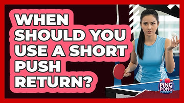 When Should You Use A Short Push Return?