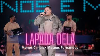 LAPADA DELA - Menos é Mais e Matheus Fernandes