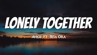 Avicii - Lonely Together (Lyrics) ft. Rita Ora